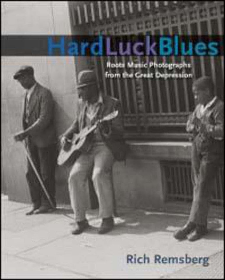Hard Luck Blues: Roots Music Photographs from the Great Depression (Music in American Life)