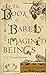 The Book of Barely Imagined Beings: A 21st Century Bestiary
