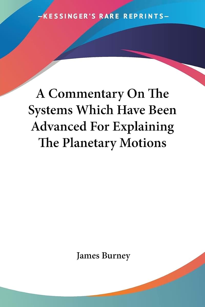 A Commentary On The Systems Which Have Been Advanced For Explaining The Planetary Motions