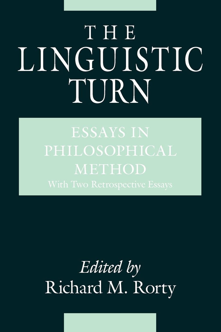 The Linguistic Turn: Essays in Philosophical Method