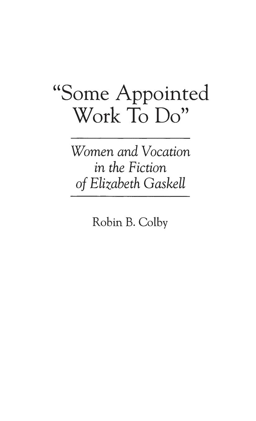 "Some Appointed Work To Do": Women and Vocation in the Fiction of Elizabeth Gaskell (Contributions in Women's Studies)