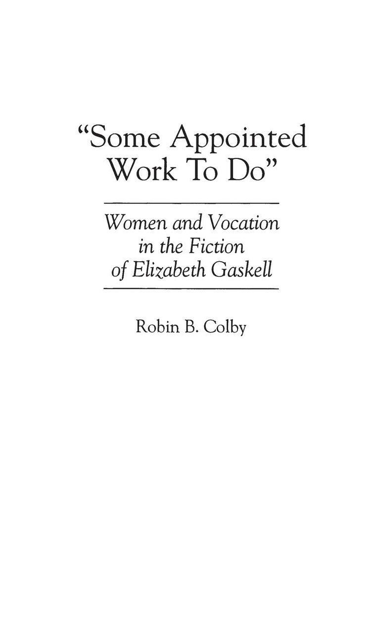 "Some Appointed Work To Do": Women and Vocation in the Fiction of Elizabeth Gaskell (Contributions in Women's Studies)