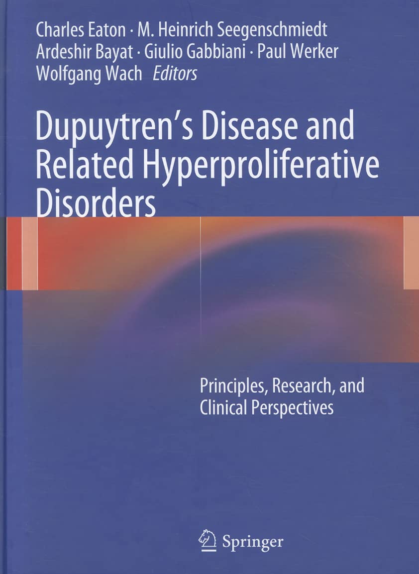 Dupuytrens Disease and Related Hyperproliferative Disorders: Principles, Research, and Clinical Perspectives