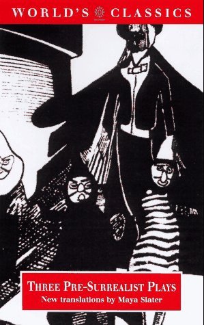 Three Pre-Surrealist Plays (The ^AWorld's Classics)