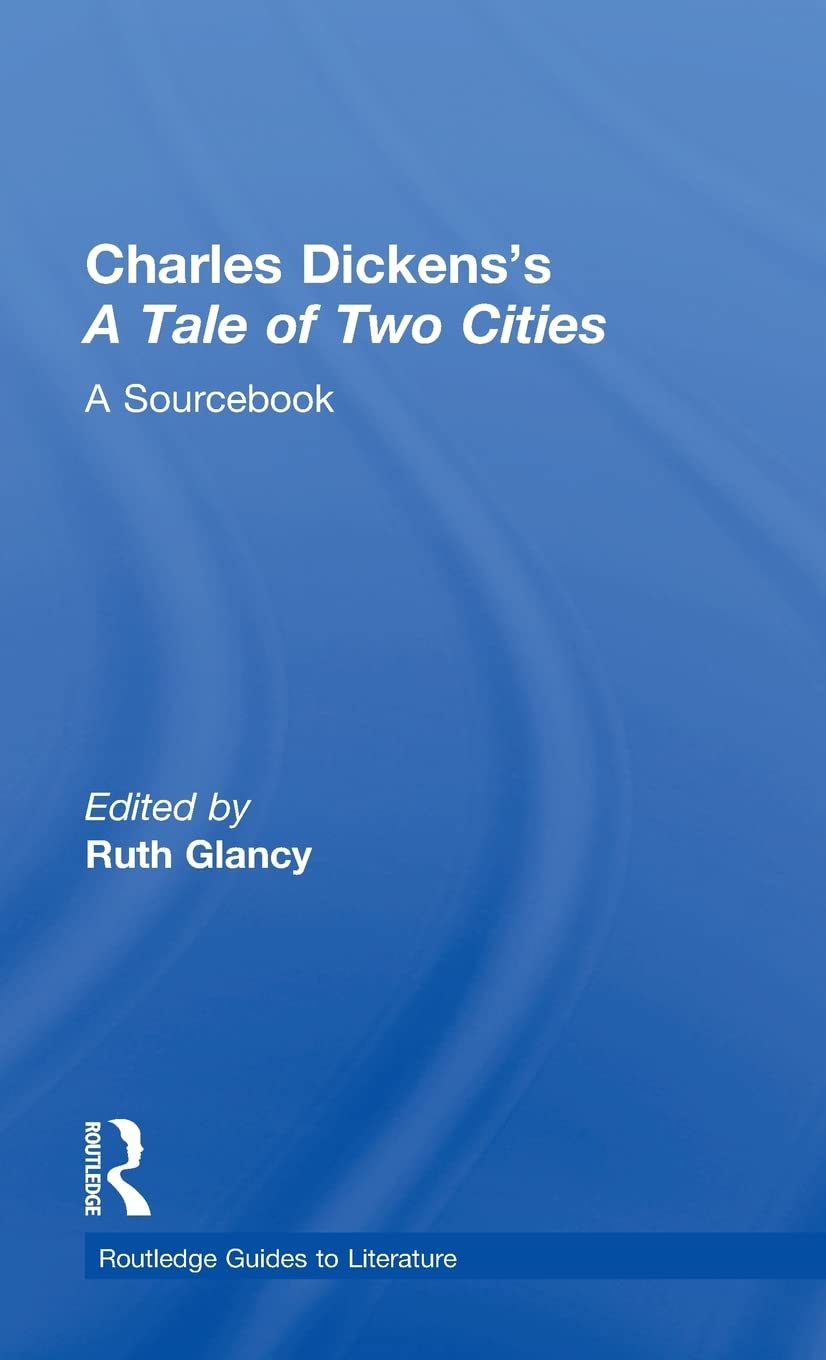 Charles Dickens's A Tale of Two Cities: A Routledge Study Guide and Sourcebook (Routledge Guides to Literature)