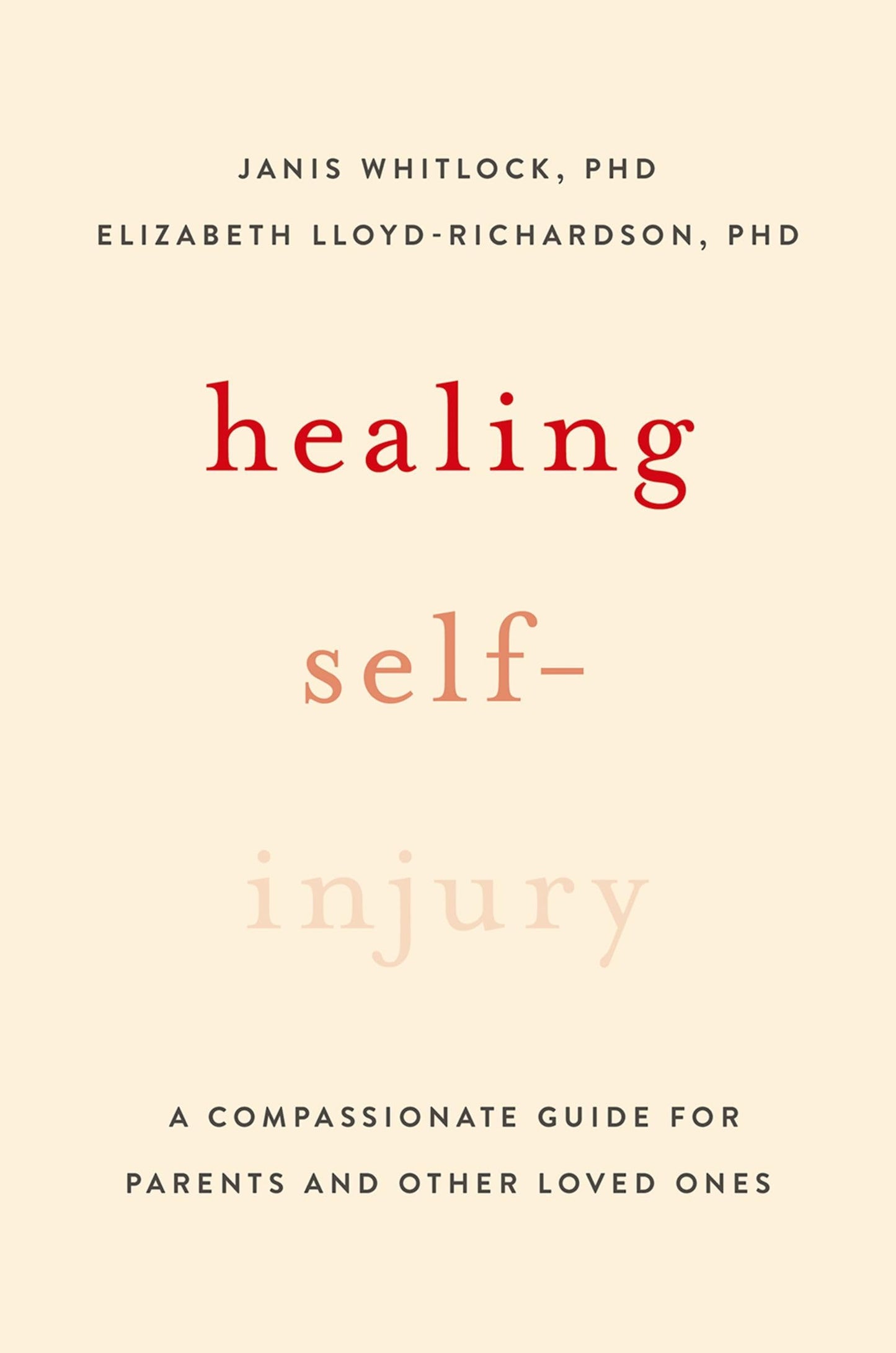 Healing Self-Injury: A Compassionate Guide for Parents and Other Loved Ones
