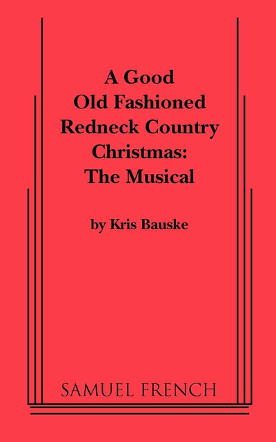 Good Old Fashioned Redneck Country Christmas: The Musical, a