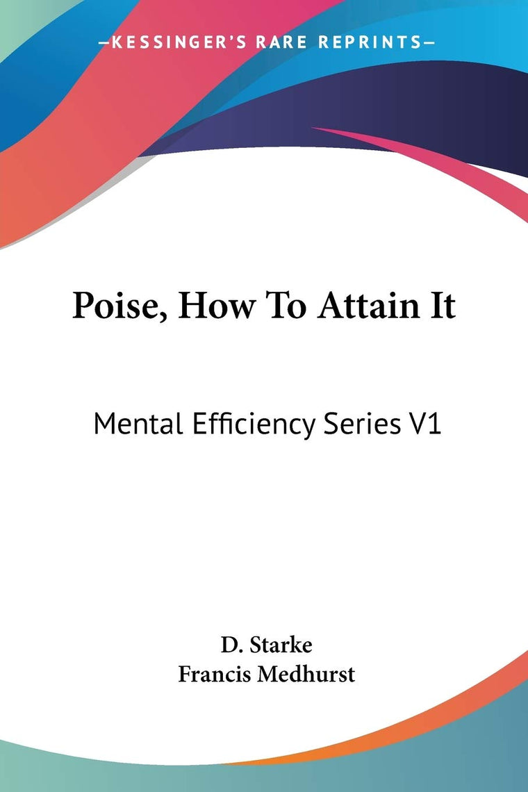 Poise, How To Attain It: Mental Efficiency Series V1