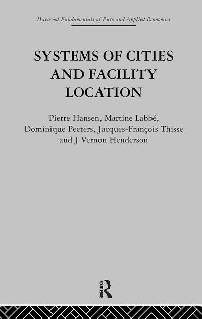 Systems of Cities and Facility Location (Fundamentals of Pure and Applied Economics)