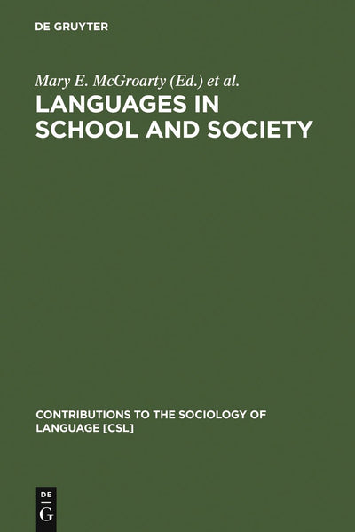 Languages in School and Society: Policy and Pedagogy (Contributions to the Sociology of Language [CSL], 58)