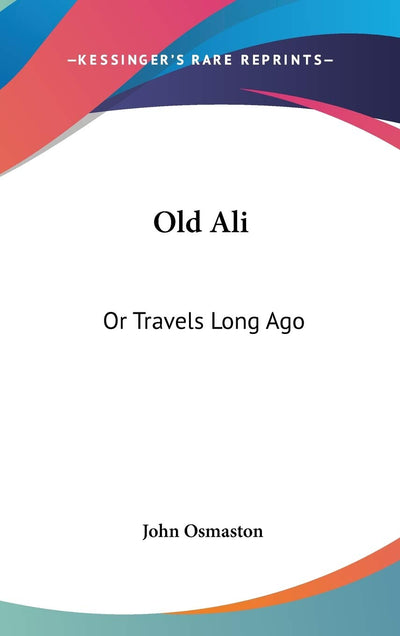 Old Ali: Or Travels Long Ago