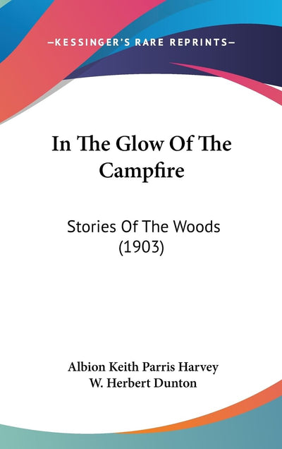 In The Glow Of The Campfire: Stories Of The Woods (1903)