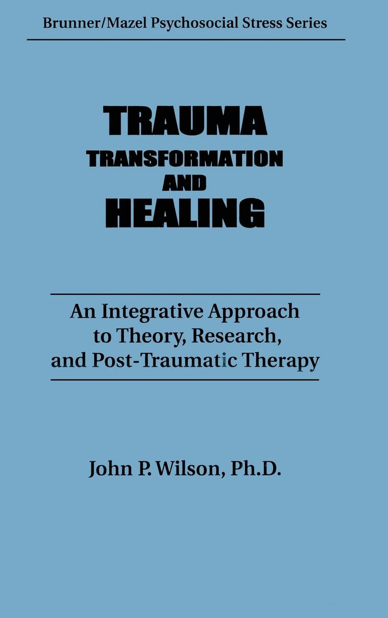 Trauma, Transformation, And Healing.: An Integrated Approach To Theory Research & Post Traumatic Therapy (Psychosocial Stress Series)