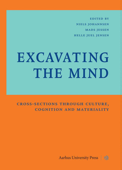 Excavating the Mind: Cross-sections through Culture, Cognition and Materiality