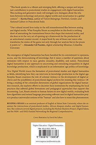 New Digital Worlds: Postcolonial Digital Humanities in Theory, Praxis, and Pedagogy