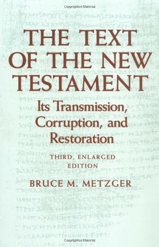 The Text of the New Testament: Its Transmission, Corruption,