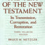 The Text of the New Testament: Its Transmission, Corruption,
