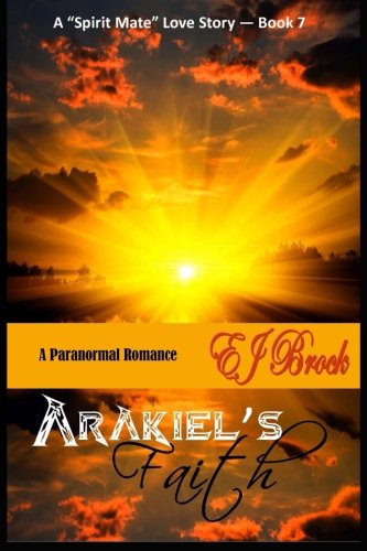 Arakiel's FAITH (A Spirit Mate Love Story and Paranormal Romance)