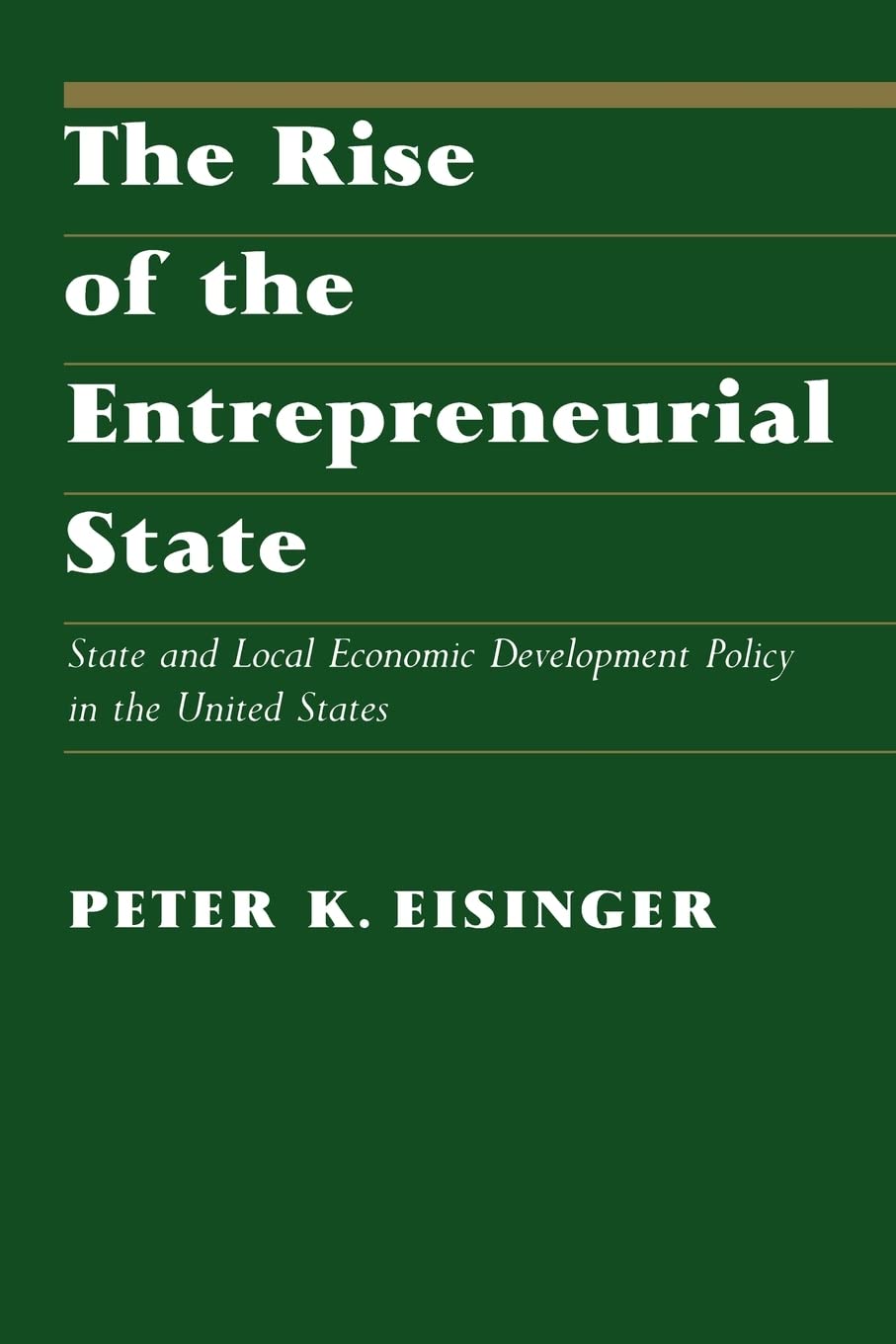 The Rise of the Entrepreneurial State: State and Local Economic Development Policy in the United States (La Follette Public Policy Series)