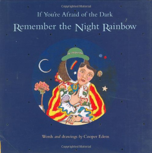 If You're Afraid of the Dark, Remember the Night Rainbow by