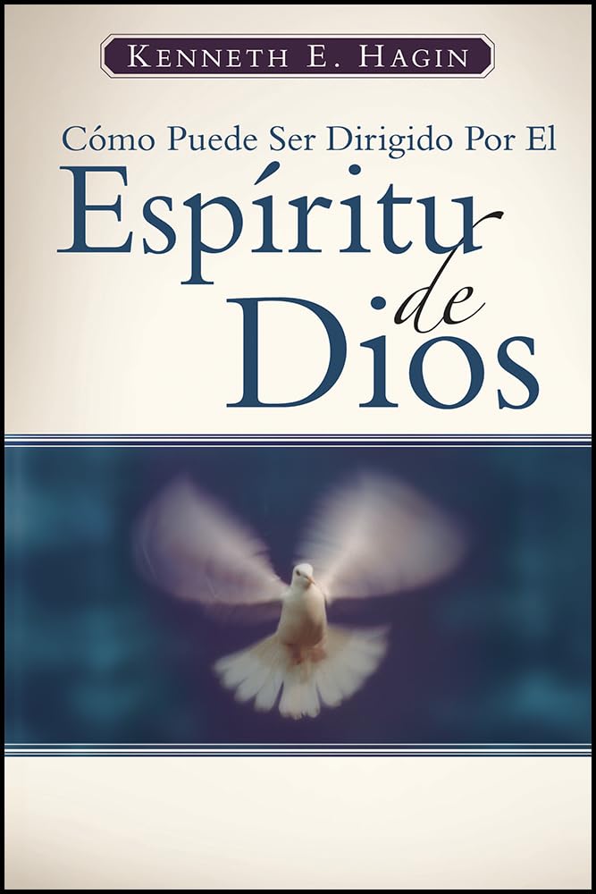 Cómo Puede Ser Dirigido Por El Espíritu de Dios: (How You Can Be Led by the Spirit of God - Spanish) (English and Spanish Edition)