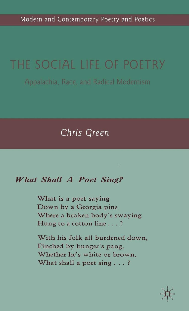 The Social Life of Poetry: Appalachia, Race, and Radical Modernism (Modern and Contemporary Poetry and Poetics)