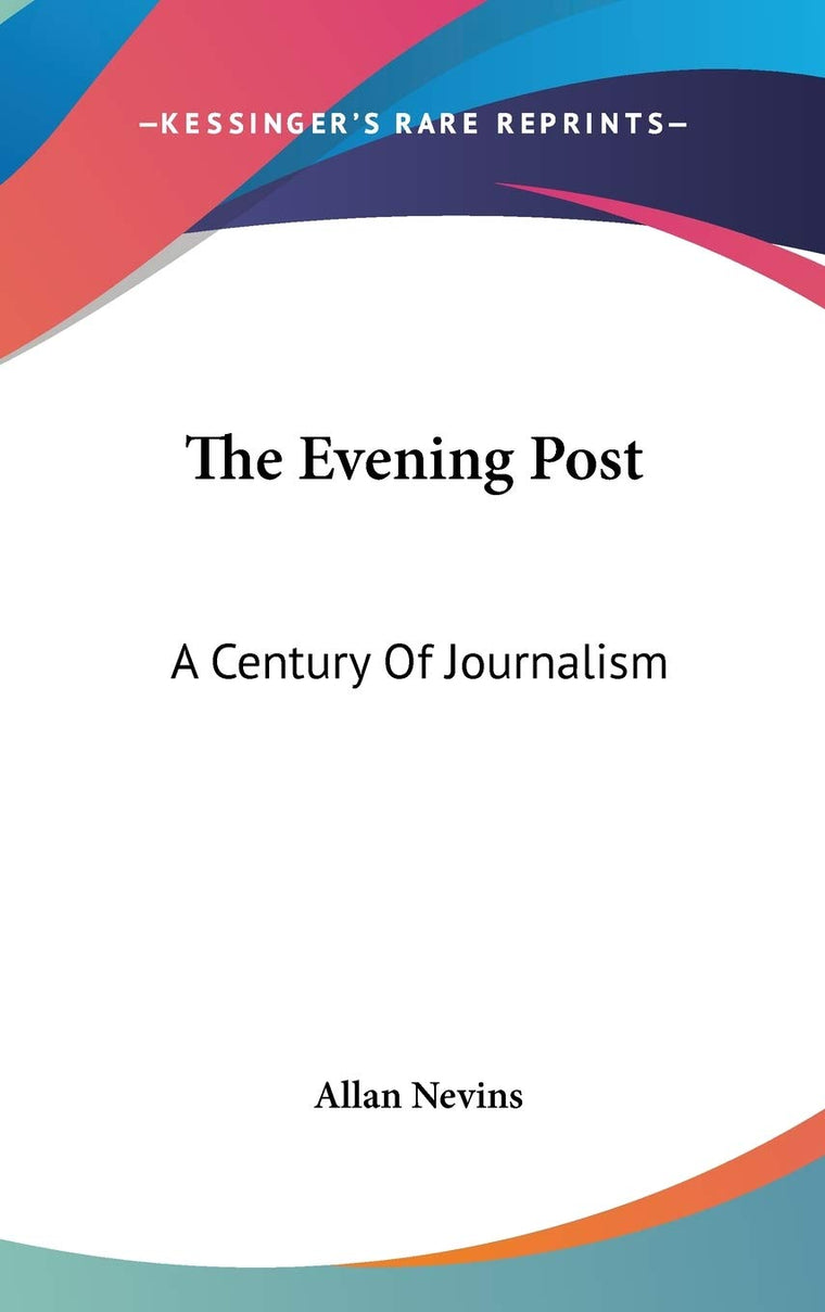 The Evening Post: A Century Of Journalism