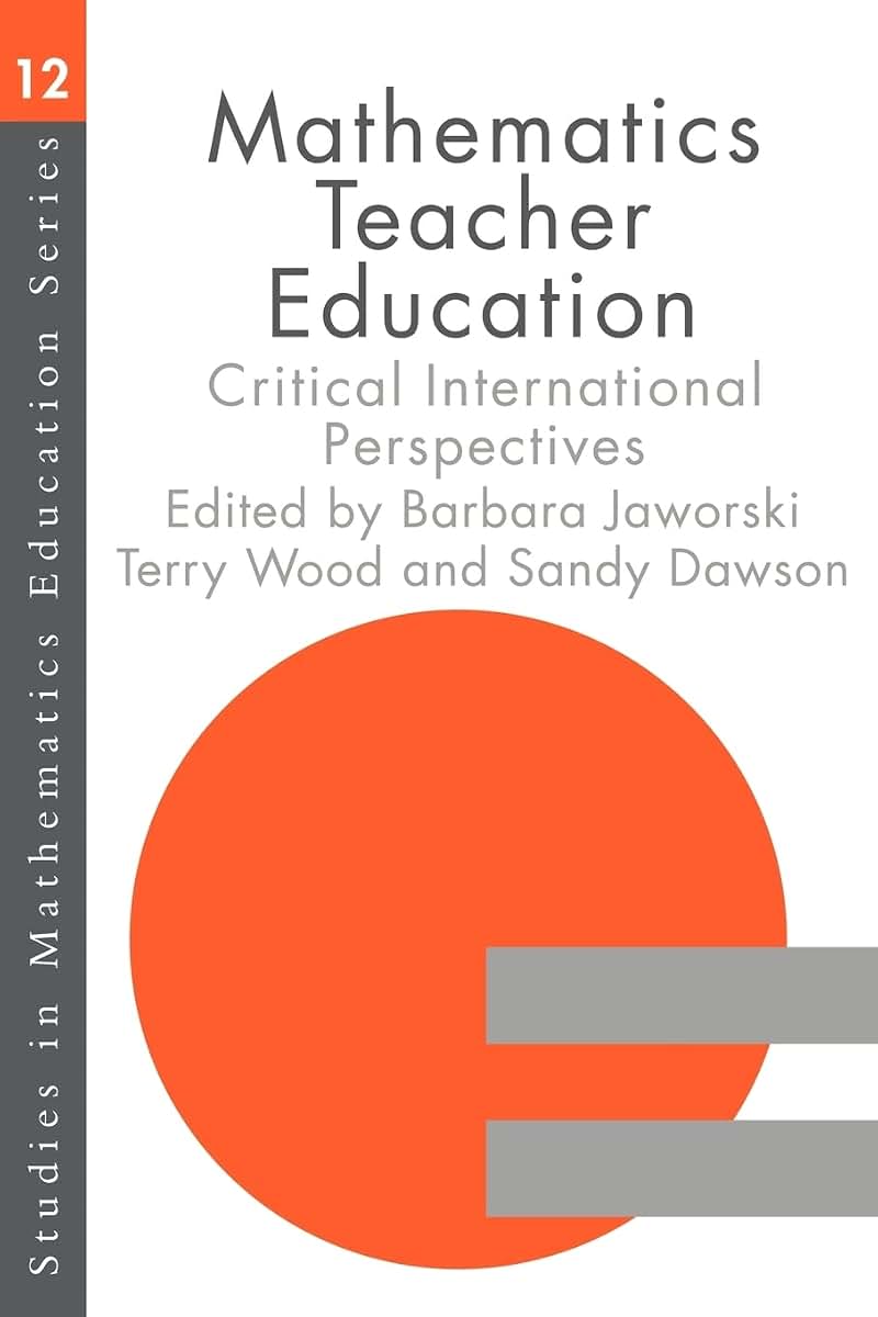Mathematics Teacher Education (Studies in Mathematics Education Series)
