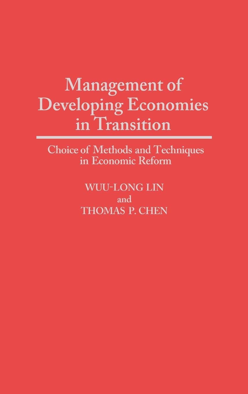 Management of Developing Economies in Transition: Choice of Methods and Techniques in Economic Reform