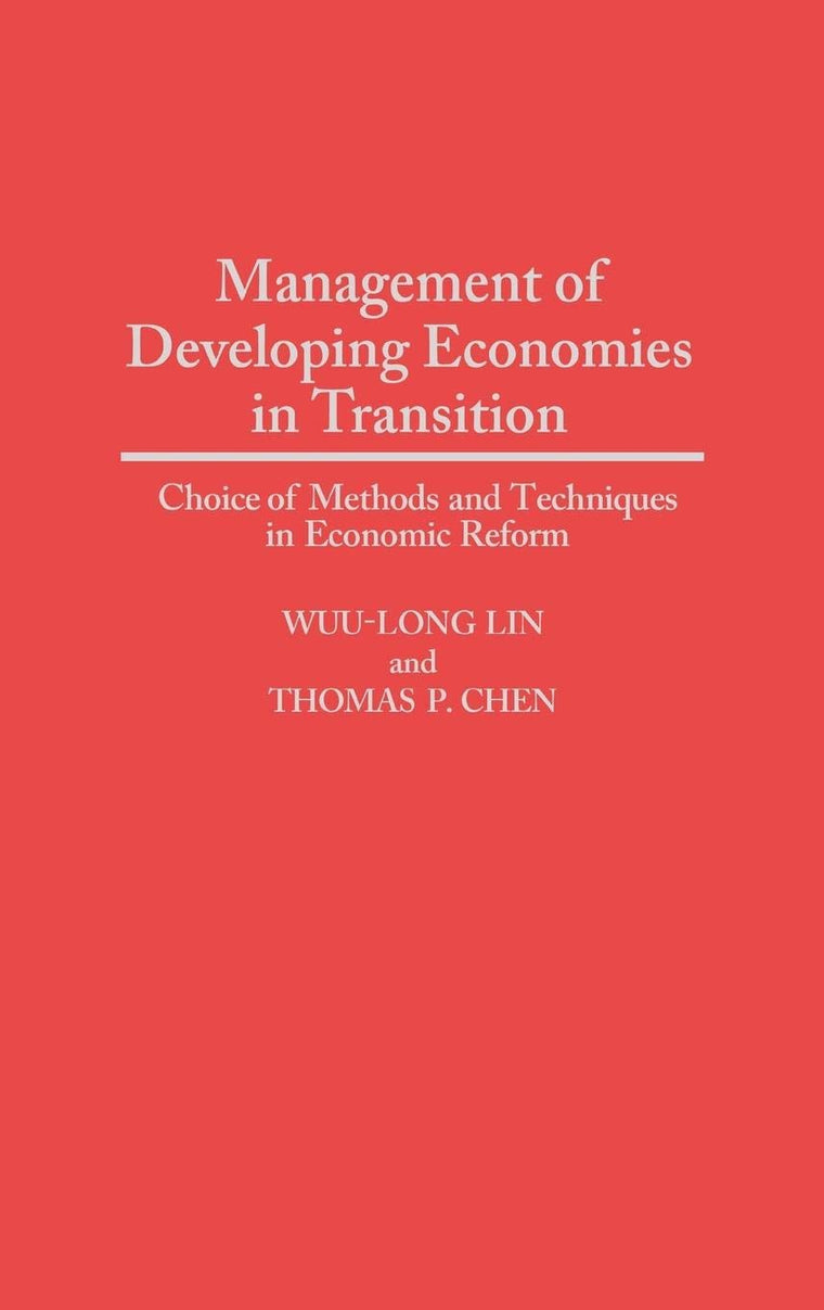 Management of Developing Economies in Transition: Choice of Methods and Techniques in Economic Reform