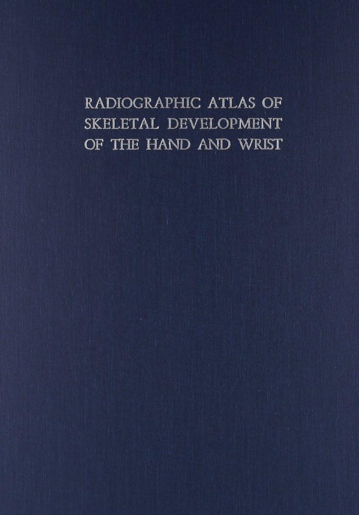Radiographic Atlas of Skeletal Development of the Hand and W