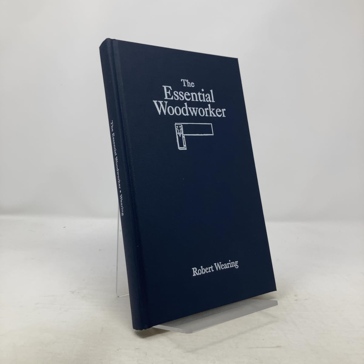 The Essential Woodworker by Robert Wearing