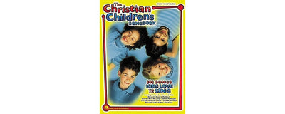 The Christian Children's Songbook Piano, Vocal and Guitar Ch