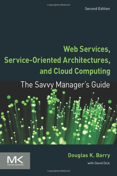 Web Services, Service-Oriented Architectures, and Cloud Computing: The Savvy Manager's Guide (The Savvy Manager's Guides)