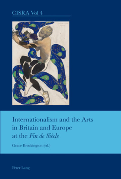 Internationalism and the Arts in Britain and Europe at the "Fin de Sicle" (Cultural Interactions: Studies in the Relationship between the Arts)