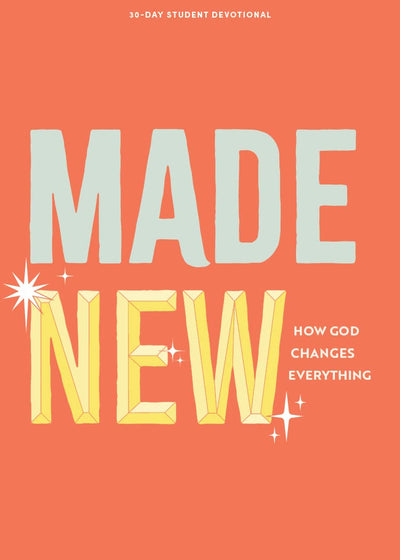 Made New - Teen Devotional: How God Changes Everything (Volume 3) (Lifeway Students Devotions)