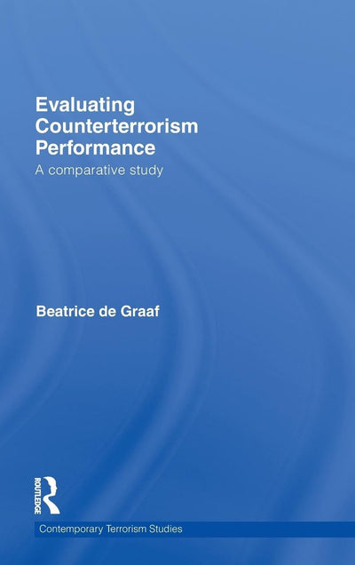 Evaluating Counterterrorism Performance: A Comparative Study (Contemporary Terrorism Studies)