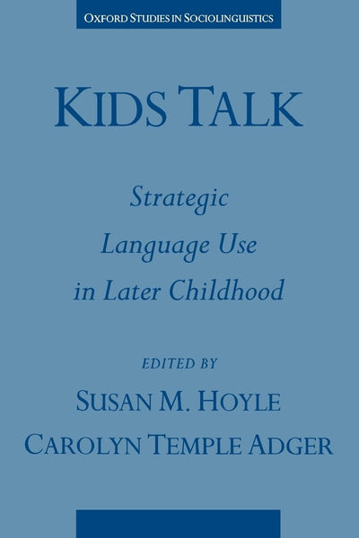 Kids Talk: Strategic Language Use in Later Childhood (Oxford Studies in Sociolinguistics)