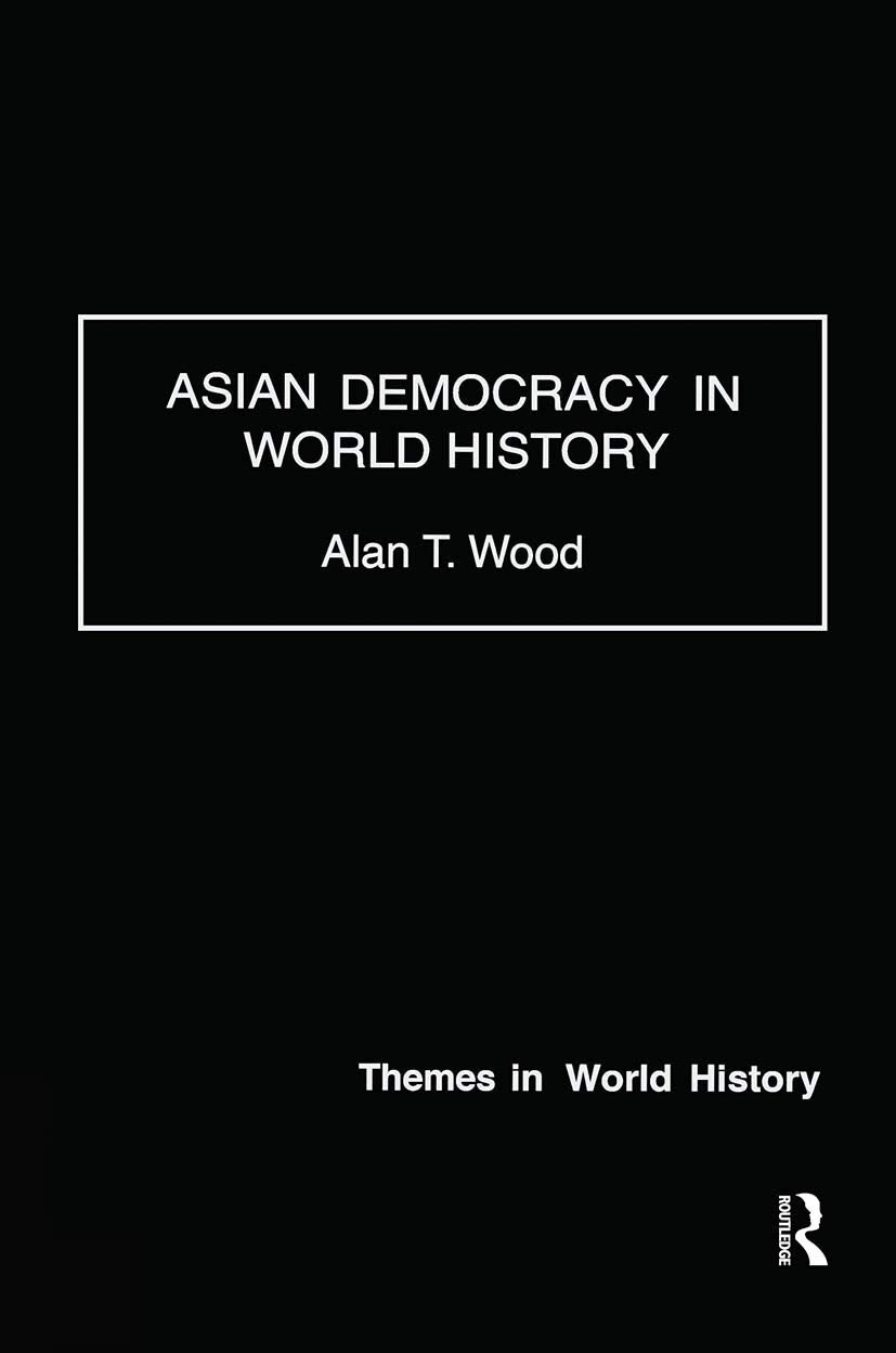 Asian Democracy in World History (Themes in World History)