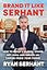 Brand It Like Serhant: How to Build a Global Brand, Get Rich, and Create an Empire––From Your Phone
