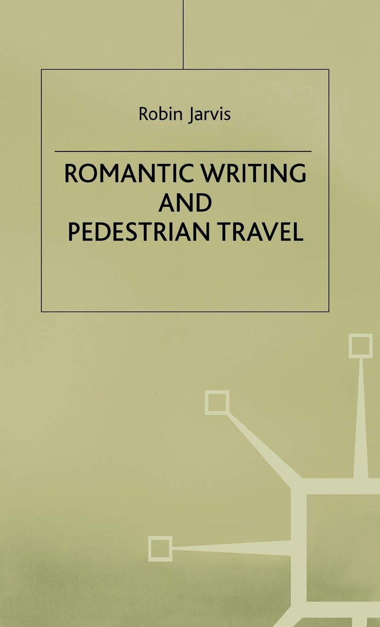 Romantic Writing and Pedestrian Travel