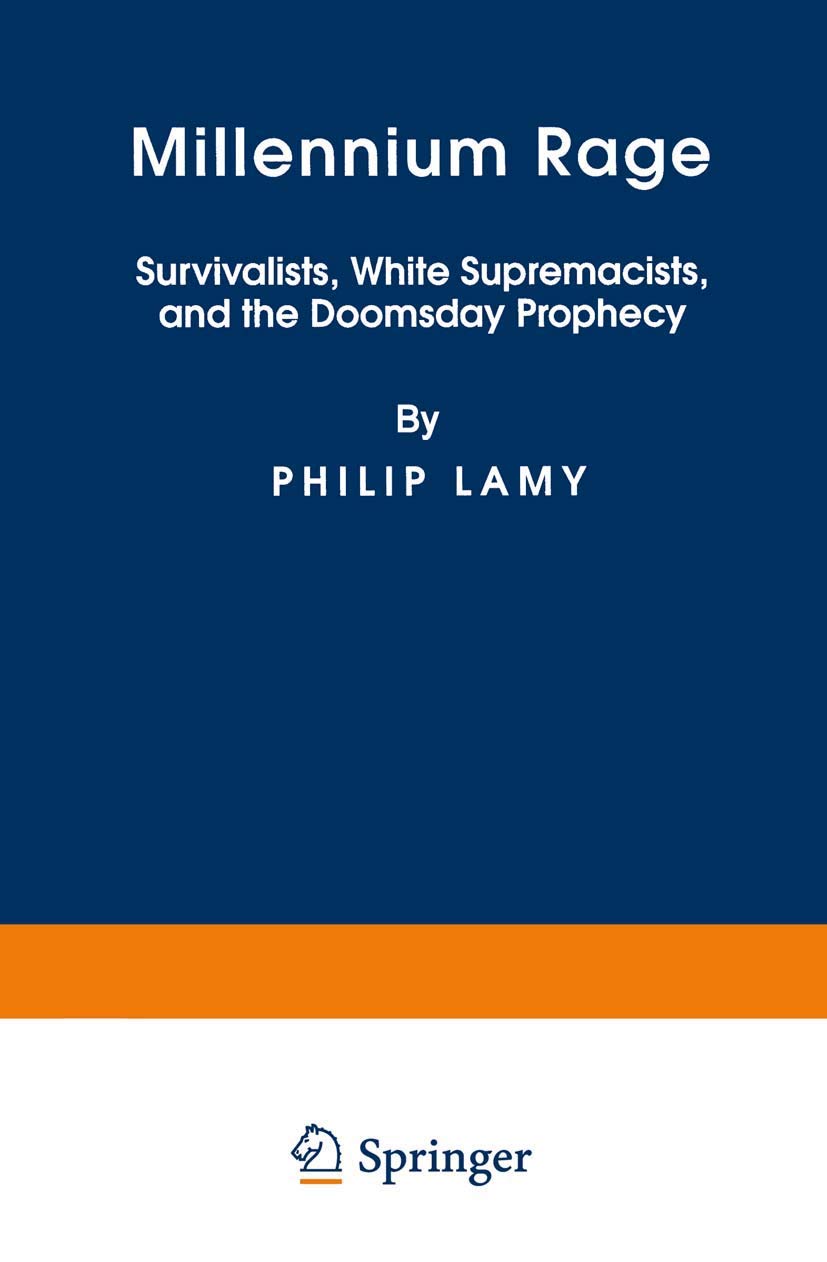 Millennium Rage: Survivalists, White Supremacists, and the Doomsday Prophecy