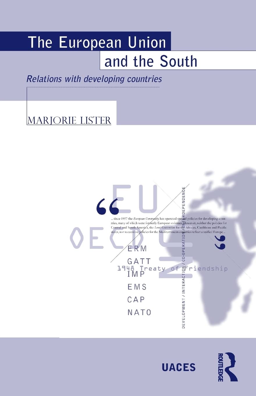 The European Union and the South: Relations with Developing Countries (Routledge/UACES Contemporary European Studies)