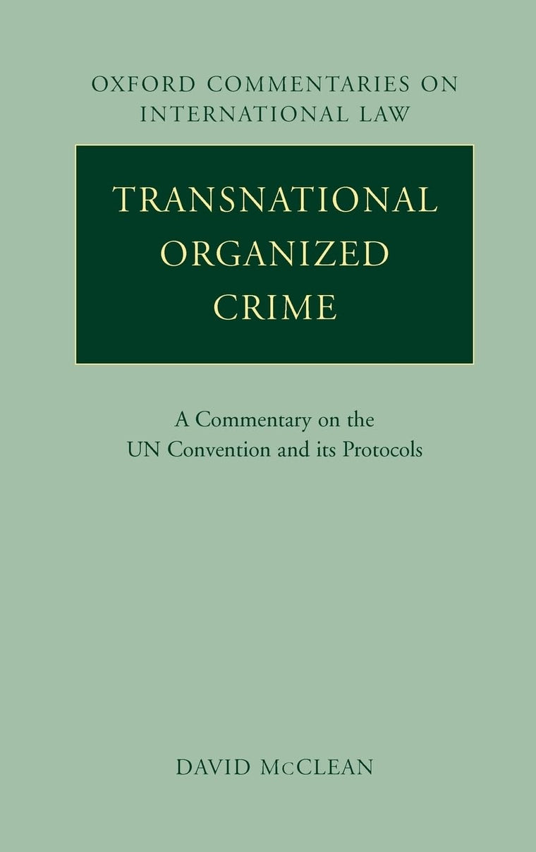 Transnational Organized Crime: A Commentary on the United Nations Convention and its Protocols (Oxford Commentaries on International Law)