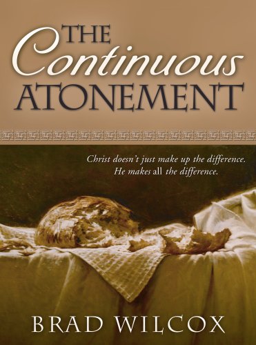 The Continuous Atonement by Brad Wilcox