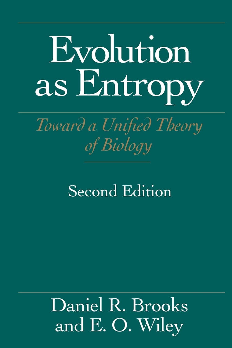 Evolution As Entropy: Toward a Unified Theory of Biology (Science and Its Conceptual Foundations series)
