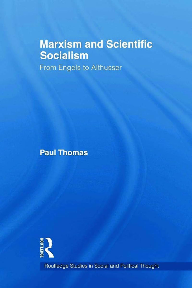 Marxism & Scientific Socialism (Routledge Studies in Social and Political Thought)