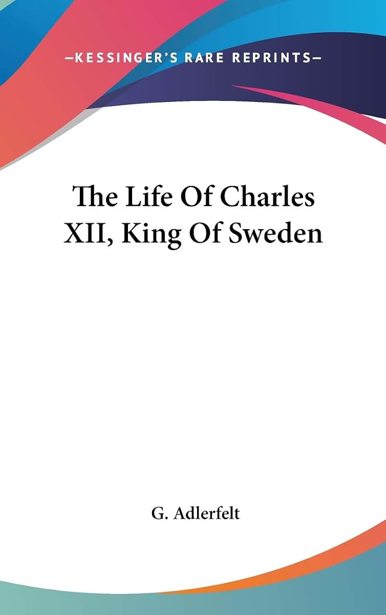 The Life Of Charles XII, King Of Sweden