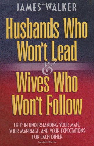 Husbands Who Won't Lead and Wives Who Won't Follow