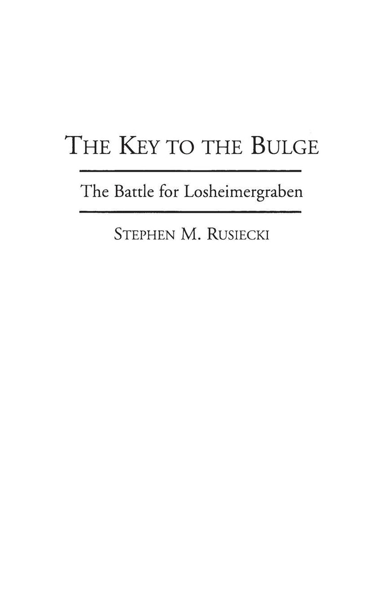 The Key to the Bulge: The Battle for Losheimergraben (Bibliographies and Indexes in)